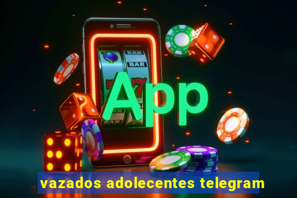 vazados adolecentes telegram